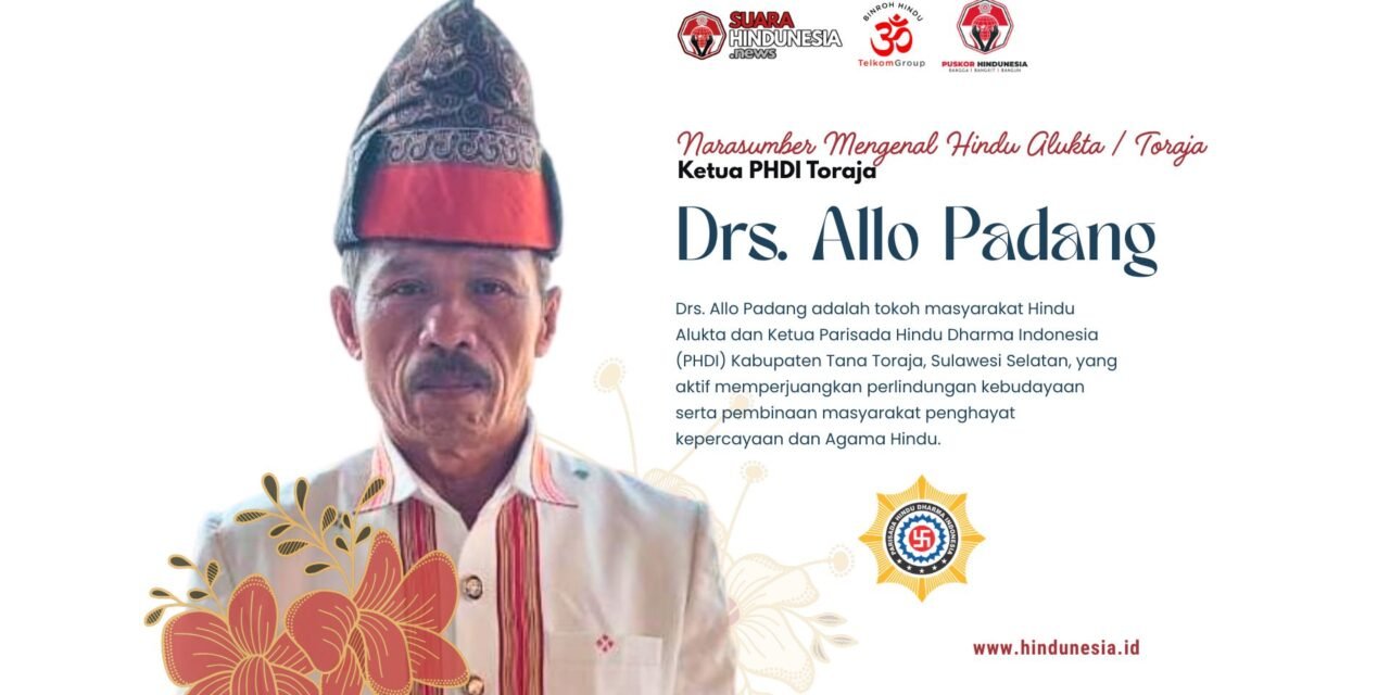 Drs. Allo Padang: Sosok Tokoh Hindu Toraja yang Konsisten Mengawal Spiritualitas Alukta